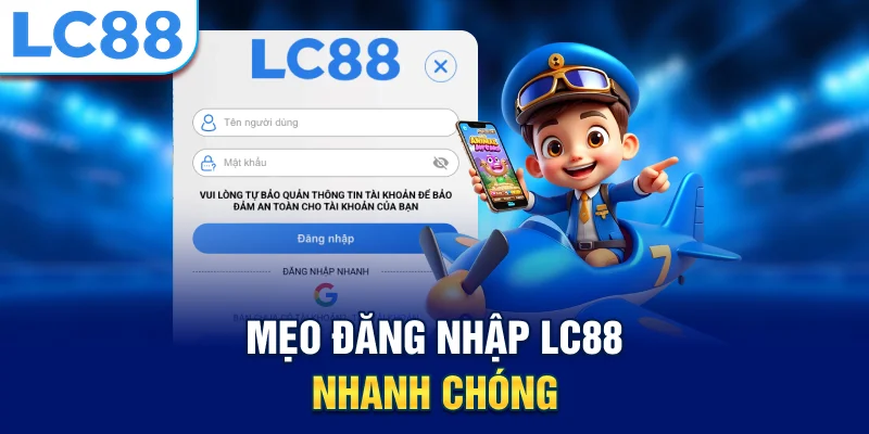 Mẹo đăng nhập LC88 nhanh chóng